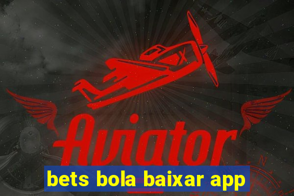 bets bola baixar app